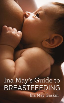 Ina May's Guide to Breastfeeding  9781905177332 Front Cover