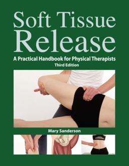 Soft Tissue Release A Practical Handbook for Physical Therapists 3rd 9781905367375 Front Cover