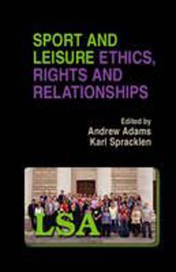 Sport and Leisure Ethics, Rights and Social Relationships Sport and Leisure Ethics, Rights and Social Relationships