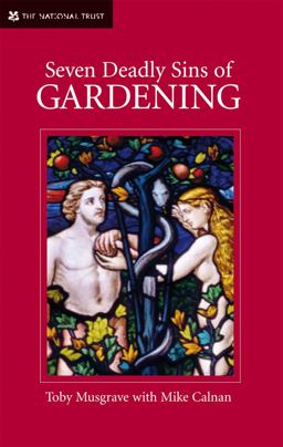 Seven Deadly Sins of Gardening: with the Vices and Virtues of Its Gardeners