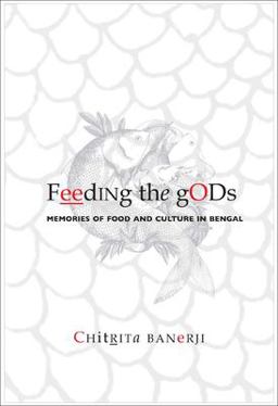 Feeding the Gods Memories of Food and Culture in Bengal  9781905422104 Front Cover