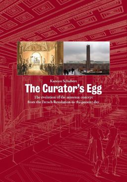 Curator's Egg The Evolution of the Museum Concept from the French Revolution to the Present Day 3rd 9781905464203 Front Cover