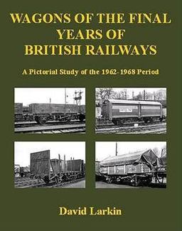 Wagons of the Final Years of British Railways