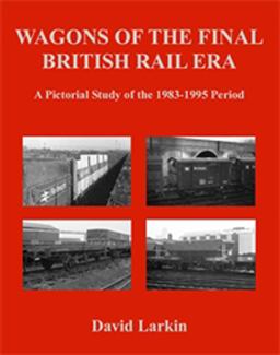 Wagons of the Final British Rail Era