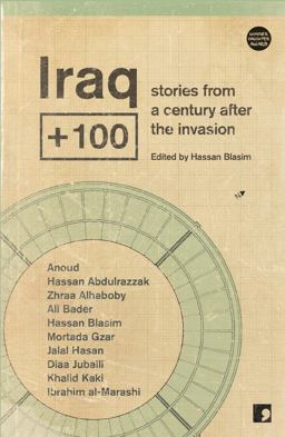 Iraq + 100 Stories from a Century after the Invasion  9781905583669 Front Cover