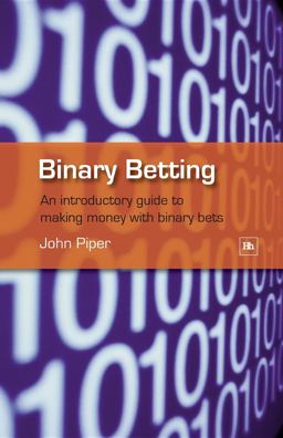 Binary Betting An Introductory Guide to Making Money with Binary Bets  9781905641239 Front Cover