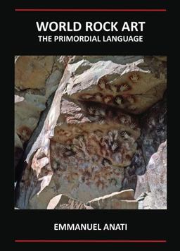 World Rock Art: the Primordial Language Third Revised and Updated Edition 3rd 9781905739318 Front Cover