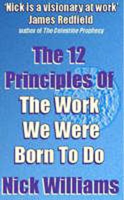 The 12 Principles of the Work We Were Born to Do The 12 Principles of the Work We Were Born to Do
