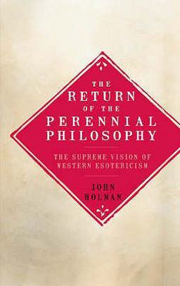 The Return of the Perennial Philosophy The Return of the Perennial Philosophy