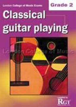 Grade 2 LCM Exams Classical Guitar Playing Grade 2 LCM Exams Classical Guitar Playing