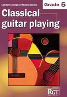 Grade 5 LCM Exams Classical Guitar Playing Grade 5 LCM Exams Classical Guitar Playing
