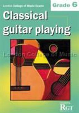 Grade 6 LCM Exams Classical Guitar Playing Grade 6 LCM Exams Classical Guitar Playing