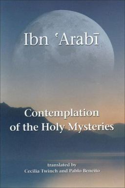 Contemplation of the Holy Mysteries The Mashahid Al-Asrar of Ibn 'Arabi  9781905937028 Front Cover