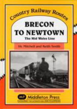 Brecon to Newtown Mid Wales Line Brecon to Newtown Mid Wales Line