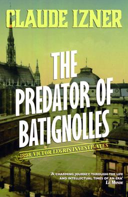 Predator of Batignolles: 5th Victor Legris Mystery