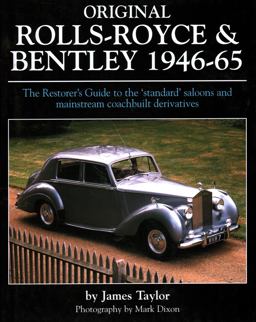 Original Rolls-Royce and Bentley 1946-65 The Restorer's Guide to the 'standard' Saloons and Mainstream Coachbuilt Derivatives  9781906133061 Front Cover