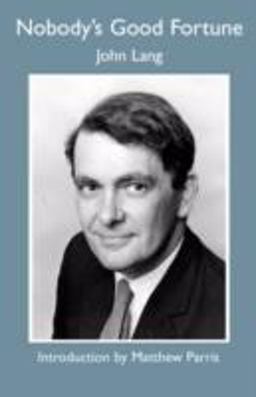 Nobody's Good Fortune - the Autobiography of John Lang