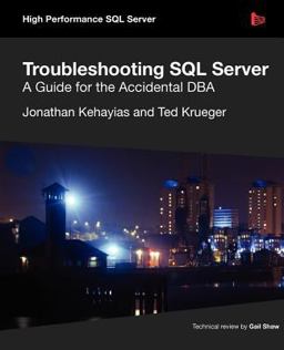 Troubleshooting Sql Server - a Guide for the Accidental Dba
