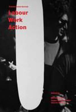 Labour, Work, Action Labour, Work, Action