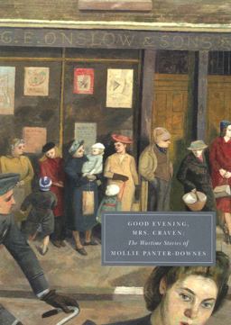 Good Evening, Mrs. Craven The Wartime Stories of Mollie Panter-Downes  9781906462017 Front Cover