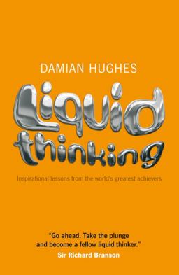 Liquid Thinking Inspirational Lessons from the World's Great Achievers  9781906465421 Front Cover