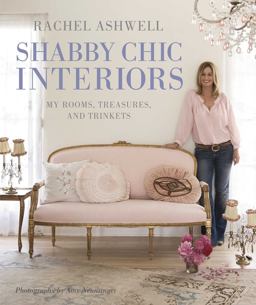 Rachel Ashwell Shabby Chic Interiors My Rooms, Treasures and Trinkets  9781906525743 Front Cover
