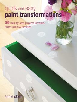 Quick and Easy Paint Transformations 50 Step-By-step Projects for Walls, Floors, Stairs and Furniture  9781906525750 Front Cover