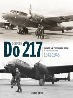 Dornier Do 217 A Combat and Photographic Record in Luftwaffe Service 1941-1945  9781906537586 Front Cover