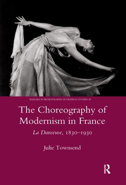 Choreography of Modernism in France La Danseuse 1830-1930  9781906540258 Front Cover