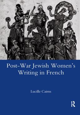 Post-War Jewish Women's Writing in French Juives Francaises Ou Francaises Juives?  9781906540401 Front Cover