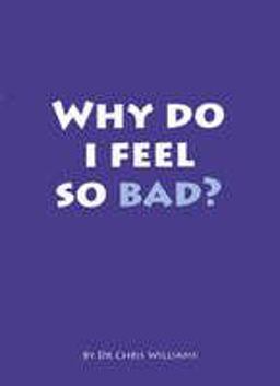 Why Do I Feel So Bad?