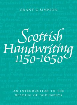 Scottish Handwriting 1150-1650 An Introduction to the Reading of Documents  9781906566111 Front Cover