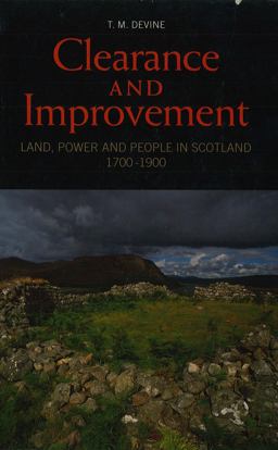 Clearance and Improvement Land, Power and People in Scotland, 1700-1900  9781906566234 Front Cover