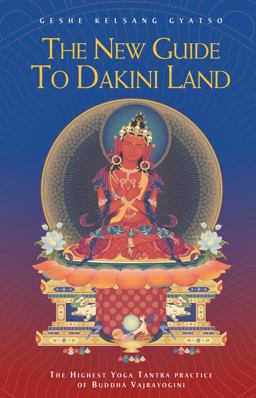 New Guide to Dakini Land The Highest Yoga Tantra Practice of Buddha Vajrayogini 3rd 2013 Revised  9781906665500 Front Cover