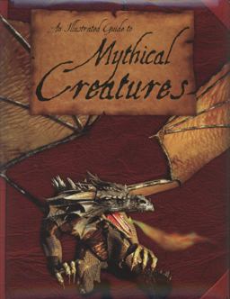 An Illustrated Guide to Mythical Creatures