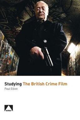 Studying the British Crime Film Studying the British Crime Film