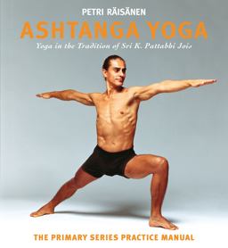 Ashtanga Yoga Yoga in the Tradition of Sri K. Pattabhi Jois : the Primary Series Practice Manual  9781906756420 Front Cover