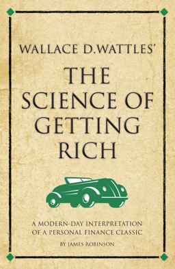 Wallace D. Wattles' the Science of Getting Rich