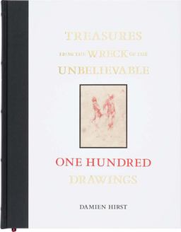 Damien Hirst: Treasures from the Wreck of the Unbelievable Damien Hirst: Treasures from the Wreck of the Unbelievable
