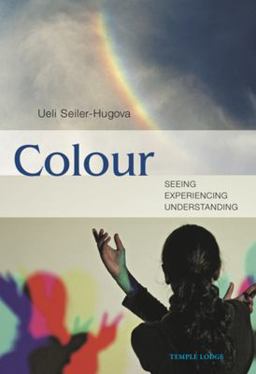 Colour Seeing, Experiencing, Understanding  9781906999230 Front Cover