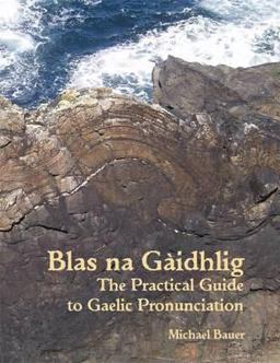Blas Na Gï¿½idhlig The Practical Guide to Scottish Gaelic Pronunciation  9781907165009 Front Cover
