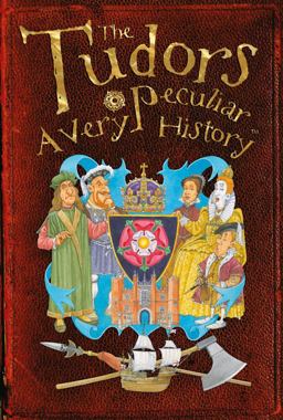 Tudors A Very Peculiar History  9781907184581 Front Cover