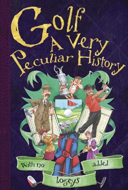 Golf: a Very Peculiar History(tm)