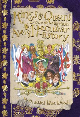 Kings and Queens of Great Britain: a Very Peculiar History(tm)
