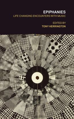 Epiphanies: Life-changing Encounters With Music  9781907222214 Front Cover