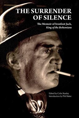 Surrender of Silence A Memoir of Ironfoot Jack, King of the Bohemians  9781907222658 Front Cover