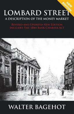 Lombard Street - Revised and Updated New Edition, Includes the 1844 Bank Charter ACT