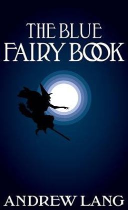The Blue Fairy Book The Blue Fairy Book