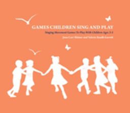 Games Children Sing and Play Singing Movement Games to Play with Children Ages 3-5  9781907359200 Front Cover