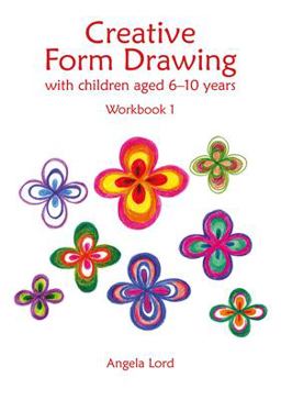 Creative Form Drawing with Children Ages 6-10 Workbook 1  9781907359989 Front Cover